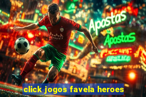 click jogos favela heroes